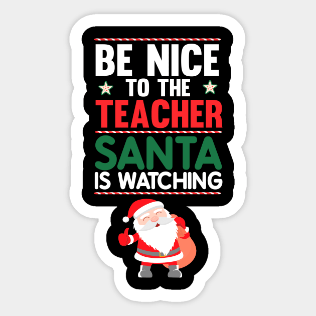 Be Nice to the Teacher Santa is Watching Funny T-shirt Sticker by TheWrightSales